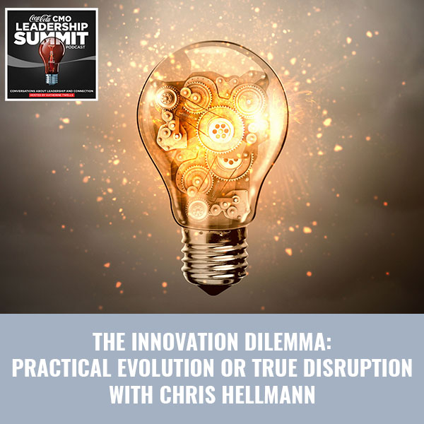 The Innovation Dilemma: Practical Evolution Or True Disruption with Chris Hellmann