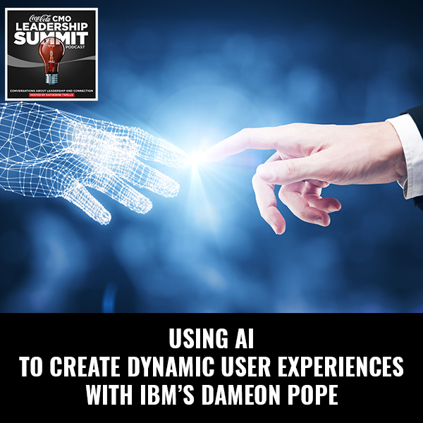 Using AI To Create Dynamic User Experiences with IBM’s Dameon Pope