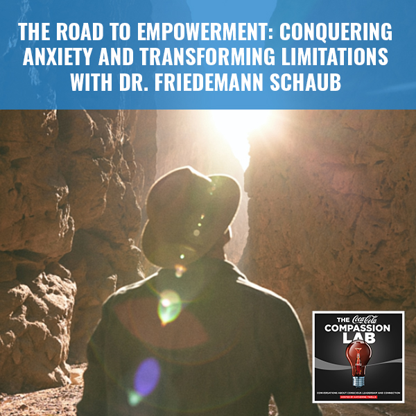 The Road To Empowerment: Conquering Anxiety And Transforming Limitations With Dr. Friedemann Schaub
