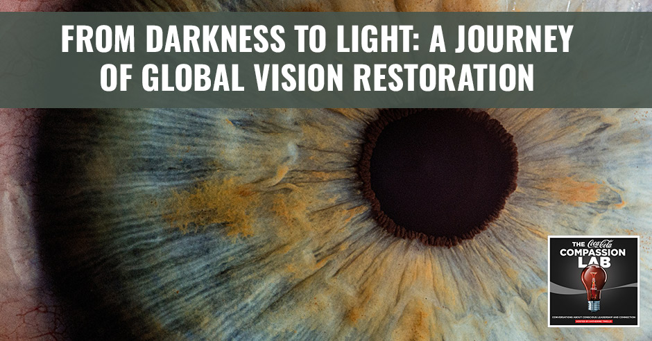 The Coca-Cola Compassion Lab | Dr. Hunter Cherwek | Vision Restoration