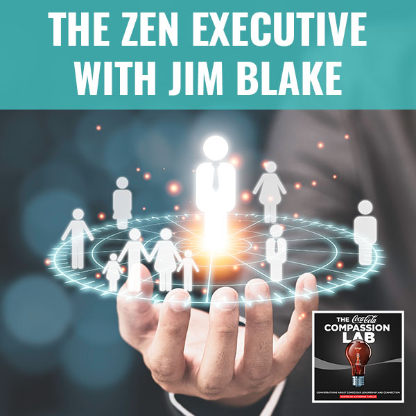 The Zen Executive With Jim Blake