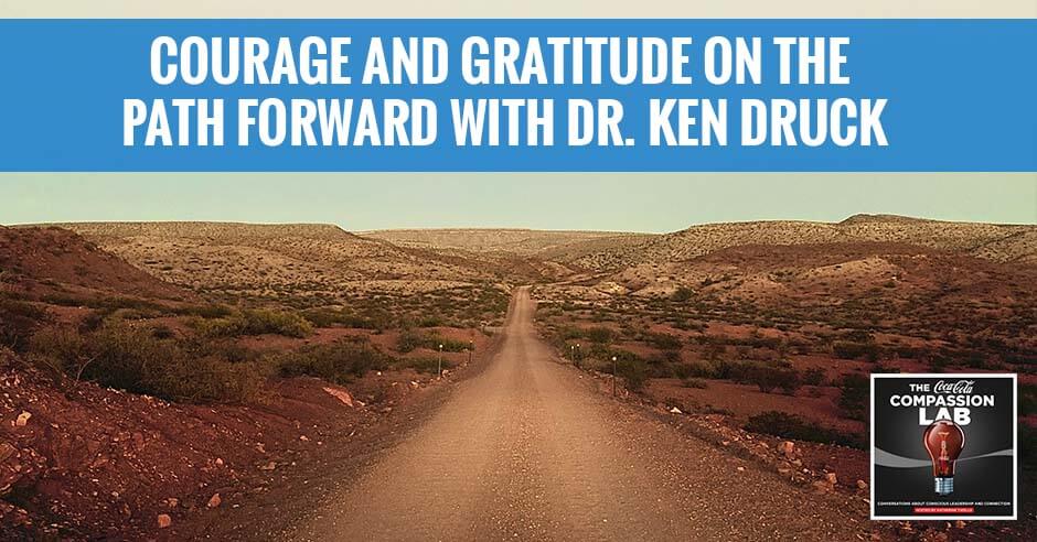 CMO Dr. Ken Druck | Courage And Gratitude