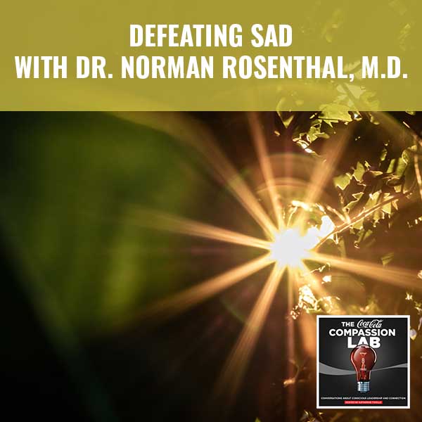 Defeating SAD With Dr. Norman Rosenthal, M.D.