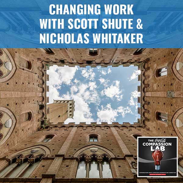 Changing Work With Scott Shute & Nicholas Whitaker