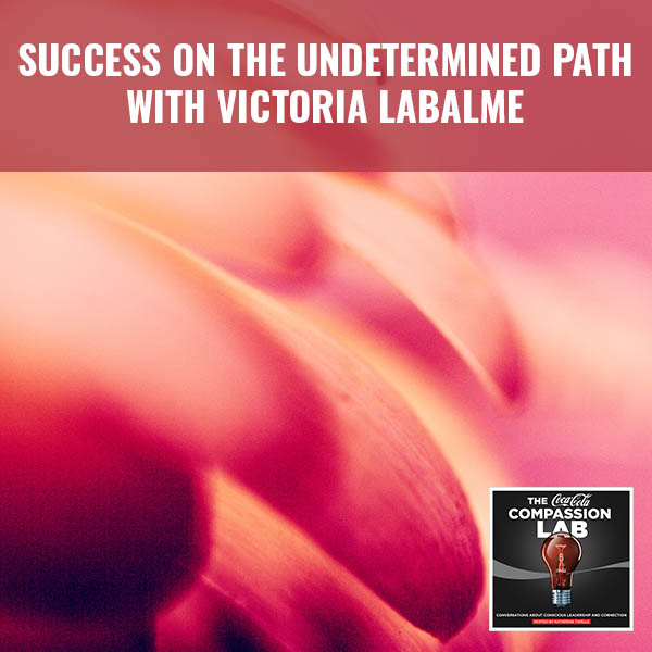 Success On The Undetermined Path With Victoria Labalme