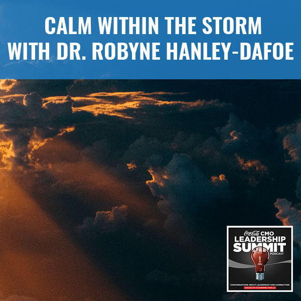 Calm Within The Storm With Dr. Robyne Hanley-Dafoe