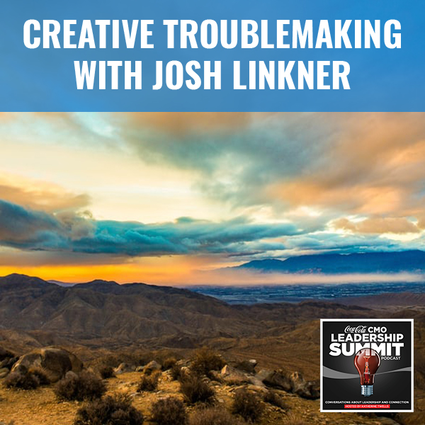 CMO Josh | Creative Troublemaking